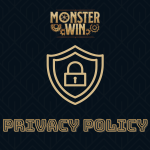 The image you sent shows the "MonsterWin" logo, a shield with a padlock icon, and the text "PRIVACY POLICY" on a dark background.